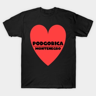 Podgorica - Montenegro - heart T-Shirt